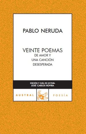 VEINTE POEMAS DE AMOR Y UNA CANCIN DESESPERADA (AUSTRAL POESA, 400)