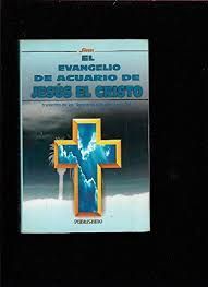 EL EVANGELIO DE ACUARIO DE JESS EL CRISTO. TRANSCRITO DE LOS 