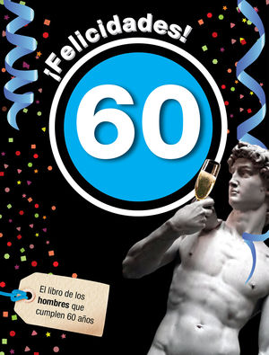 FELICIDADES 60 PARA HOMBRES. EL LIBRO DE LOS HOMBRES QUE CUMPLEN 60 AOS