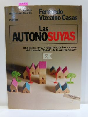 LAS AUTONOSUYAS. UNA STIRA, FEROZ Y DIVERTIDA, DE LOS EXCESOS DEL LLAMADO 'ESTADO DE LAS AUTONOMAS'