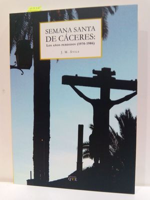 SEMANA SANTA DE CCERES: LOS AOS PERDIDOS (1970-1986)
