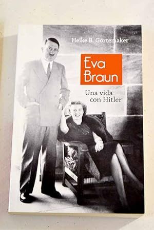 EVA BRAUN. UNA VIDA CON HITLER